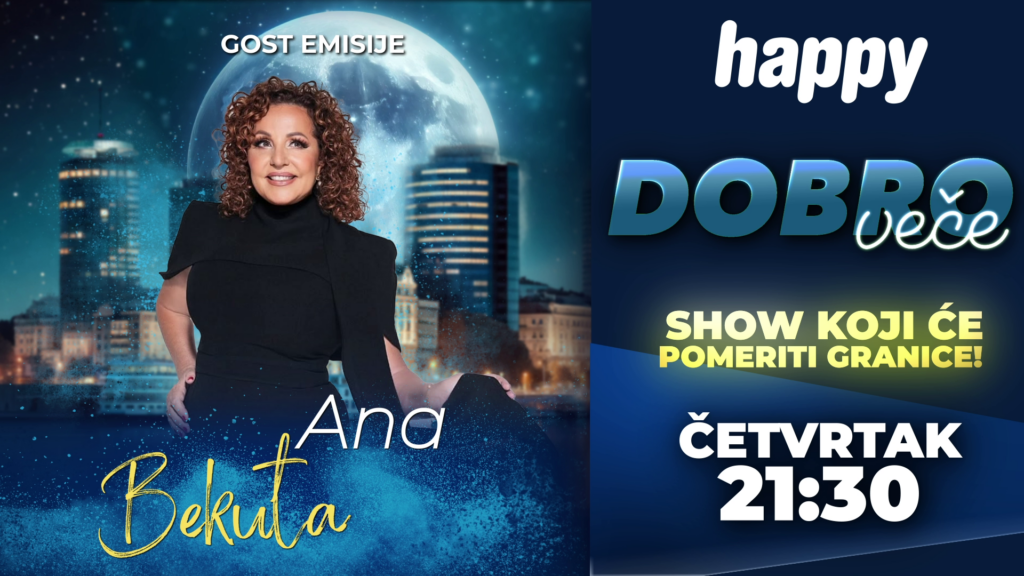 EKSKLUZIVNO NA HAPPY TV: Ana Bekuta – specijalna gošća u emisiji „Dobro veče“